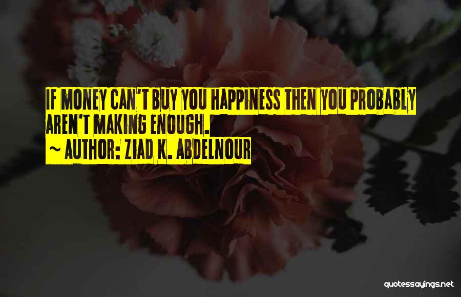 Buy Happiness Quotes By Ziad K. Abdelnour