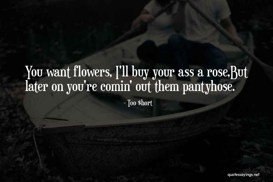 Buy Her Flowers Quotes By Too $hort Buy Her Flowers Quotes By Too $hort