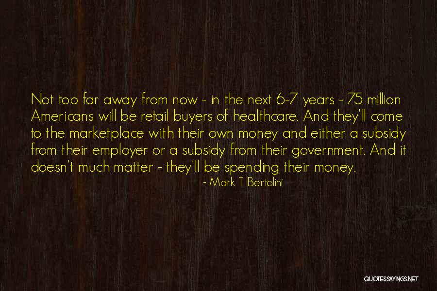 Buyers Quotes By Mark T Bertolini