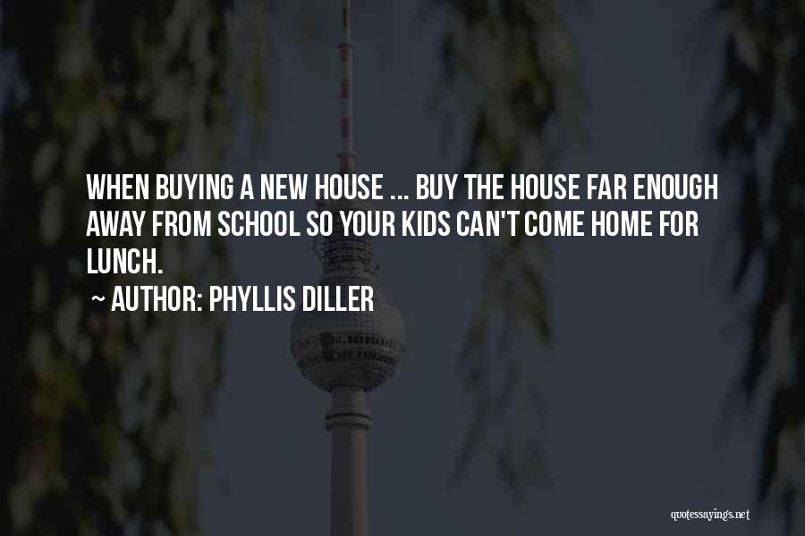 Buying A New House Quotes By Phyllis Diller