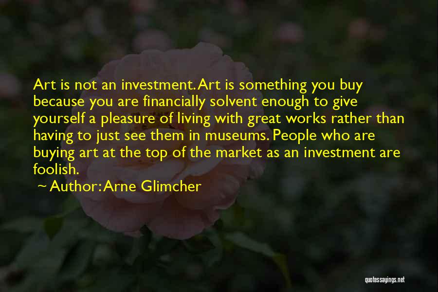 Buying Art Quotes By Arne Glimcher