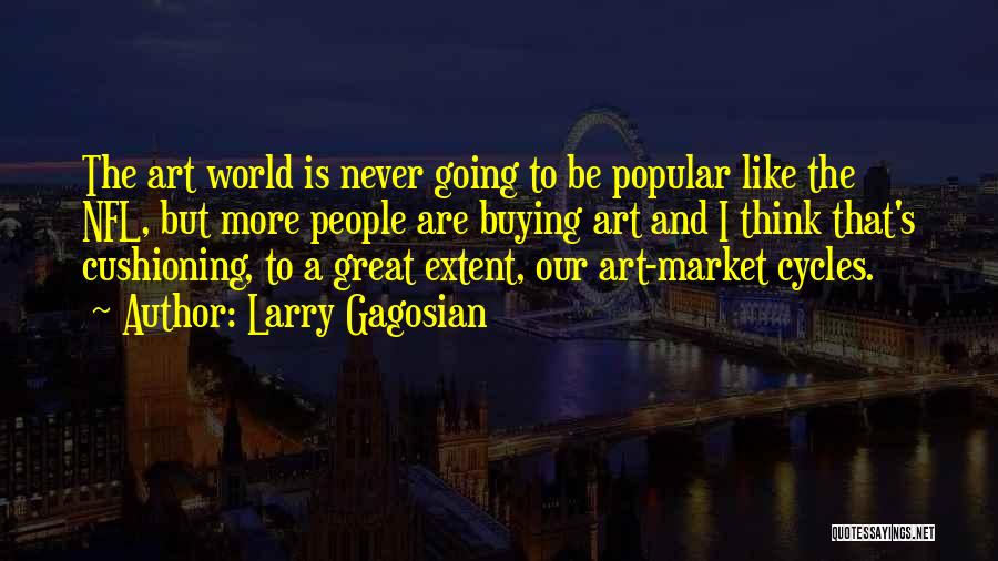 Buying Art Quotes By Larry Gagosian