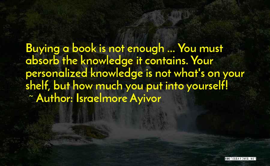 Buying Books Quotes By Israelmore Ayivor