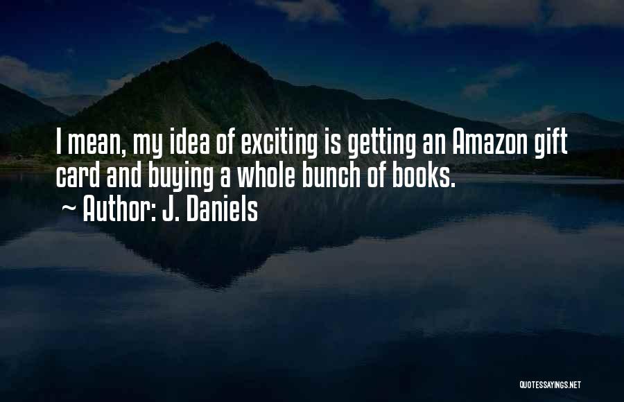 Buying Books Quotes By J. Daniels