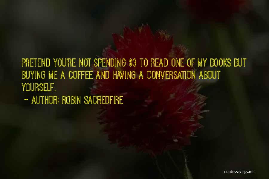 Buying Books Quotes By Robin Sacredfire