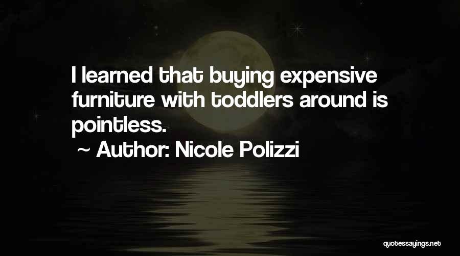 Buying Expensive Things Quotes By Nicole Polizzi