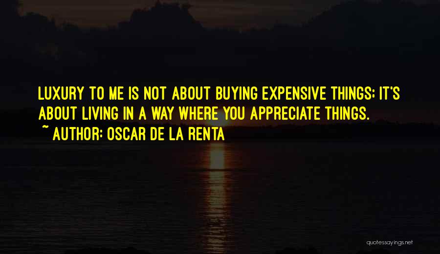 Buying Expensive Things Quotes By Oscar De La Renta