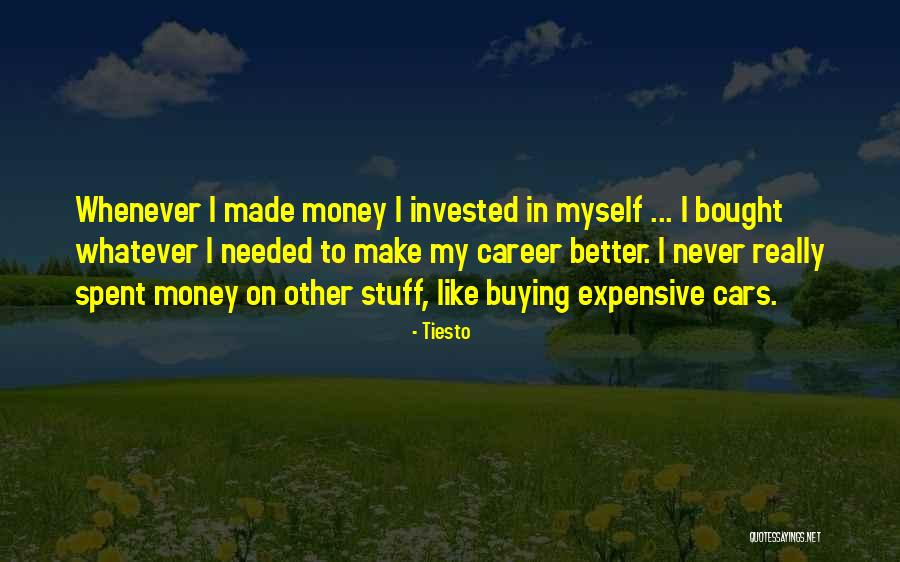 Buying Expensive Things Quotes By Tiesto