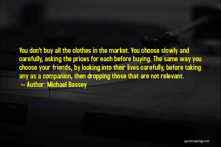 Buying Friends Quotes By Michael Bassey