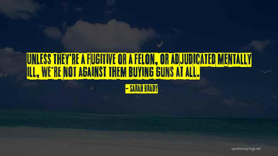 Buying Guns Quotes By Sarah Brady Buying Guns Quotes By Sarah Brady