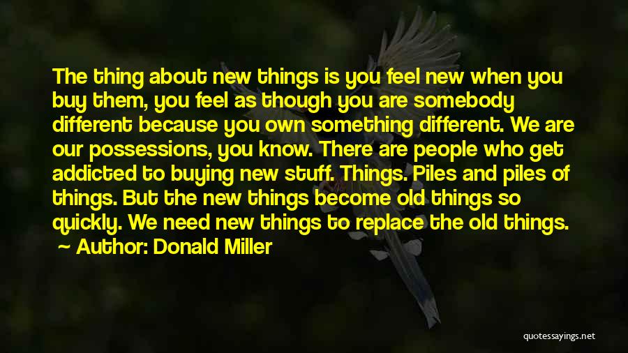 Buying New Things Quotes By Donald Miller