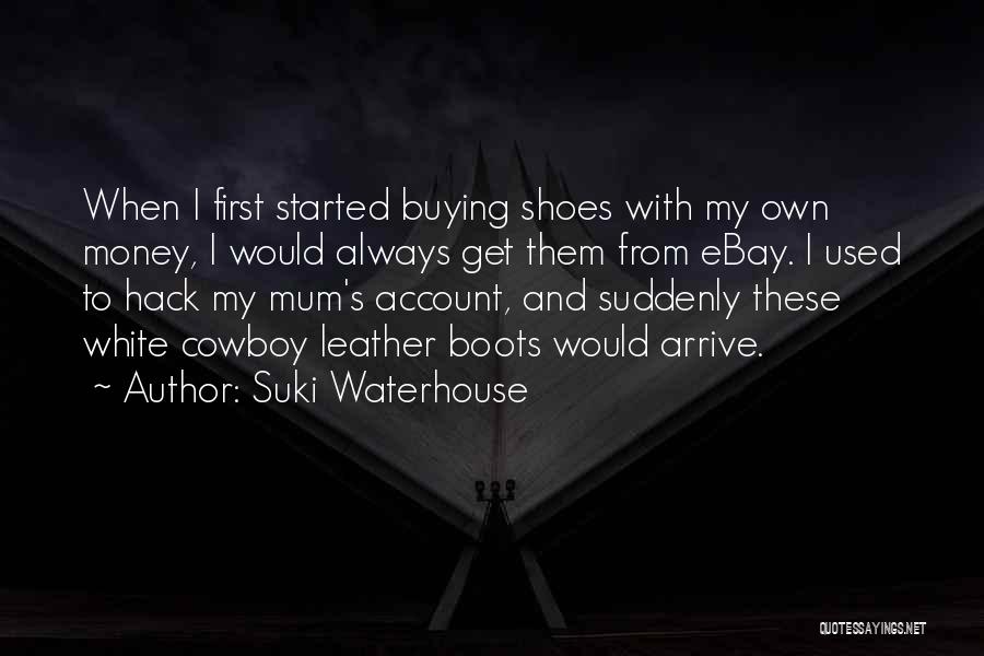 Buying Shoes Quotes By Suki Waterhouse