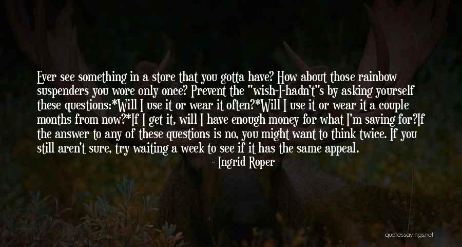 Buying Something With My Own Money Quotes By Ingrid Roper Buying Something With My Own Money Quotes By Ingrid Roper