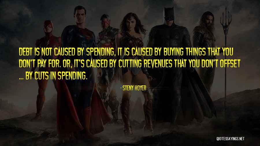 Buying Things Quotes By Steny Hoyer Buying Things Quotes By Steny Hoyer