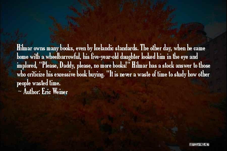 Buying Time Quotes By Eric Weiner