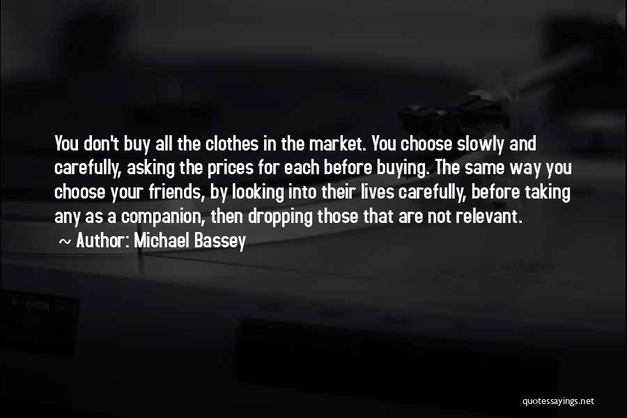 Buying Your Friends Quotes By Michael Bassey