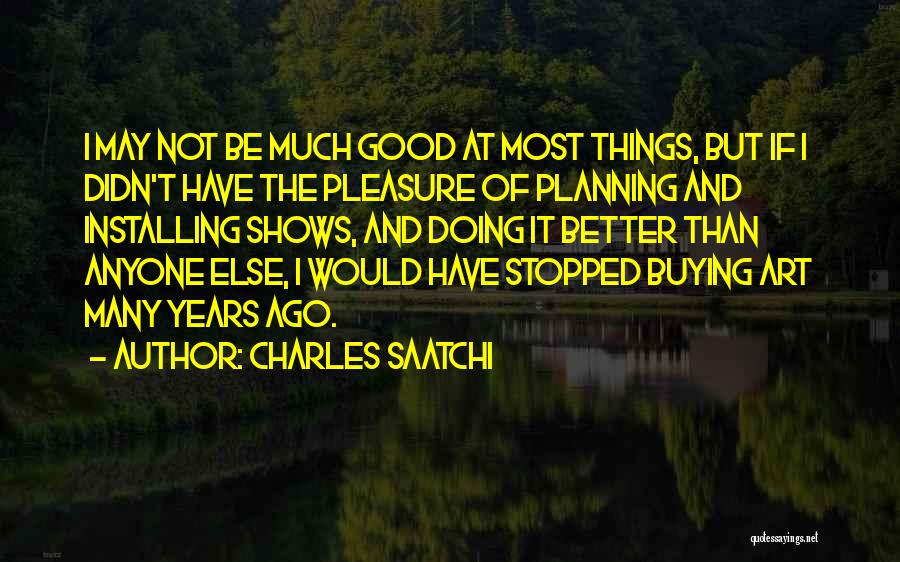 Buying Your Own Things Quotes By Charles Saatchi