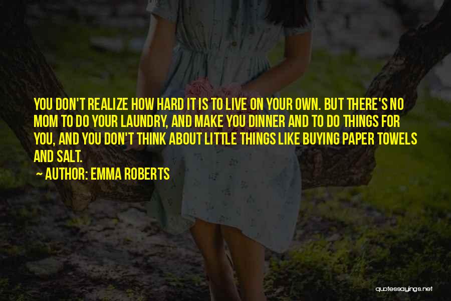 Buying Your Own Things Quotes By Emma Roberts