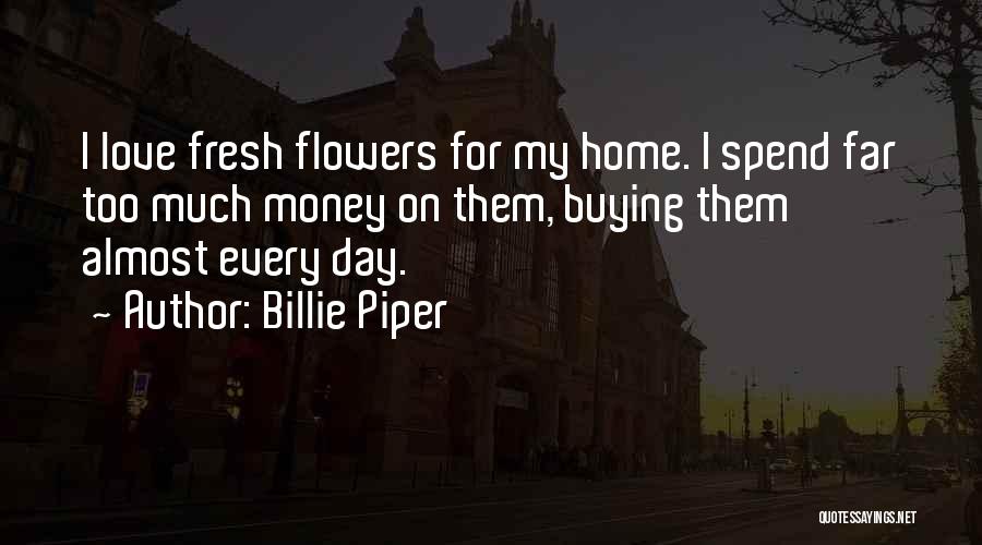 Buying Yourself Flowers Quotes By Billie Piper