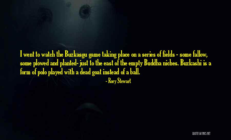 Buzkasgu Quotes By Rory Stewart Buzkasgu Quotes By Rory Stewart