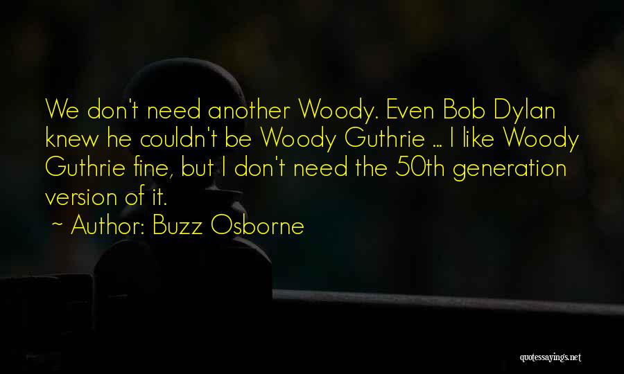 Buzz And Woody Quotes By Buzz Osborne
