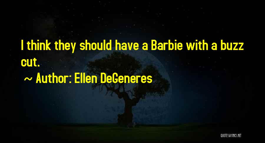 Buzz Cut Quotes By Ellen DeGeneres