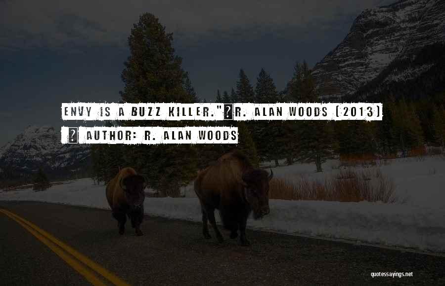 Buzz Killer Quotes By R. Alan Woods