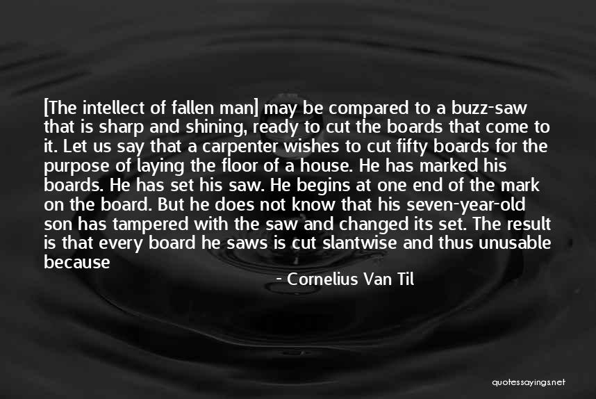Buzz Saws Ready Quotes By Cornelius Van Til Buzz Saws Ready Quotes By Cornelius Van Til