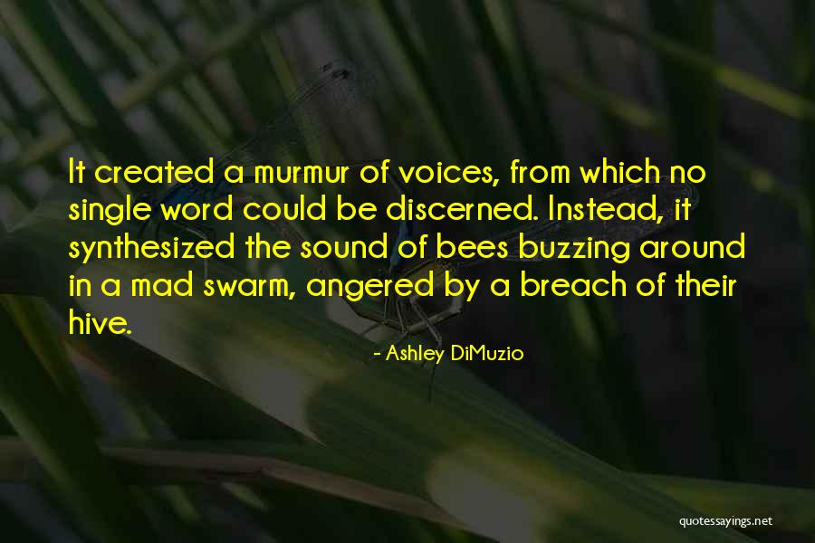 Buzzing Bees Quotes By Ashley DiMuzio Buzzing Bees Quotes By Ashley DiMuzio