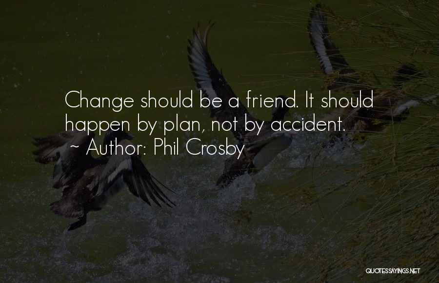 By Accident Quotes By Phil Crosby