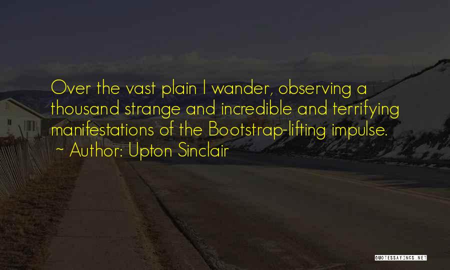 By His Bootstraps Quotes By Upton Sinclair