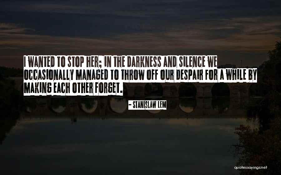 By Silence Quotes By Stanislaw Lem By Silence Quotes By Stanislaw Lem