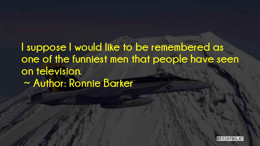Byakko Quotes By Ronnie Barker