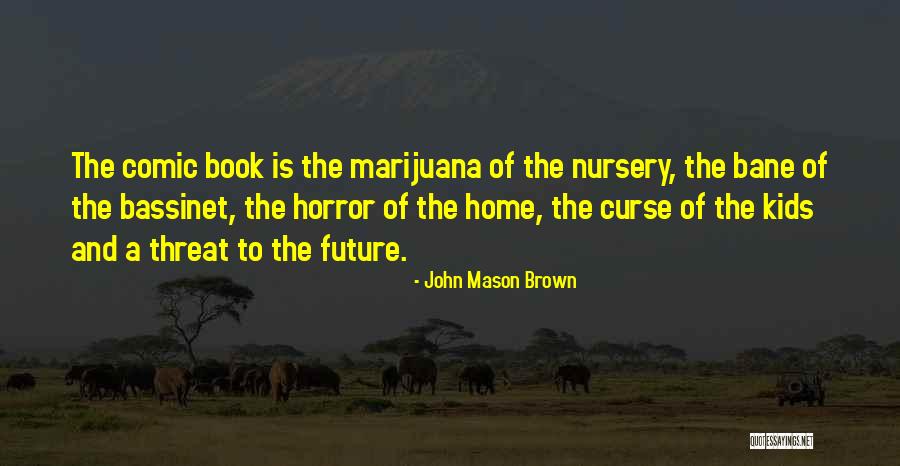 Byarm Quotes By John Mason Brown