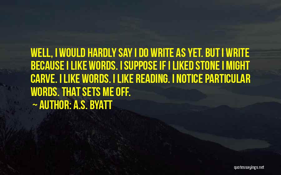 Byatt Quotes By A.S. Byatt