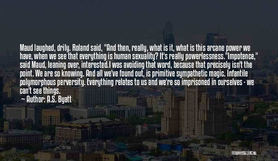 Byatt Quotes By A.S. Byatt