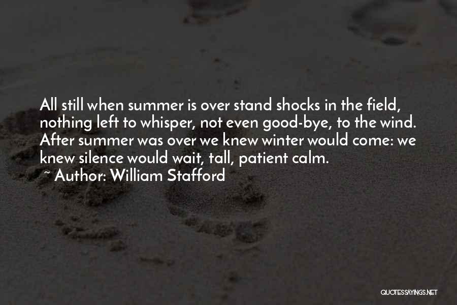 Bye Bye Summer Quotes By William Stafford