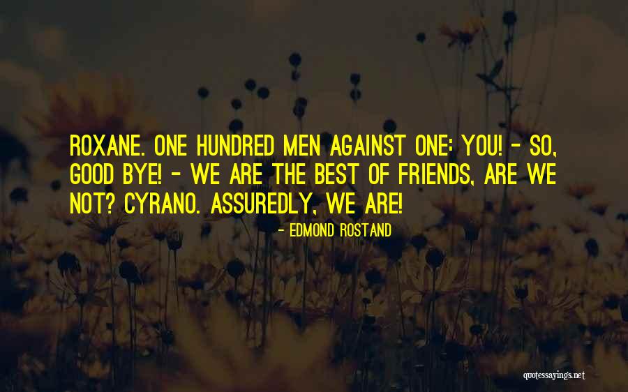 Bye Friends Quotes By Edmond Rostand