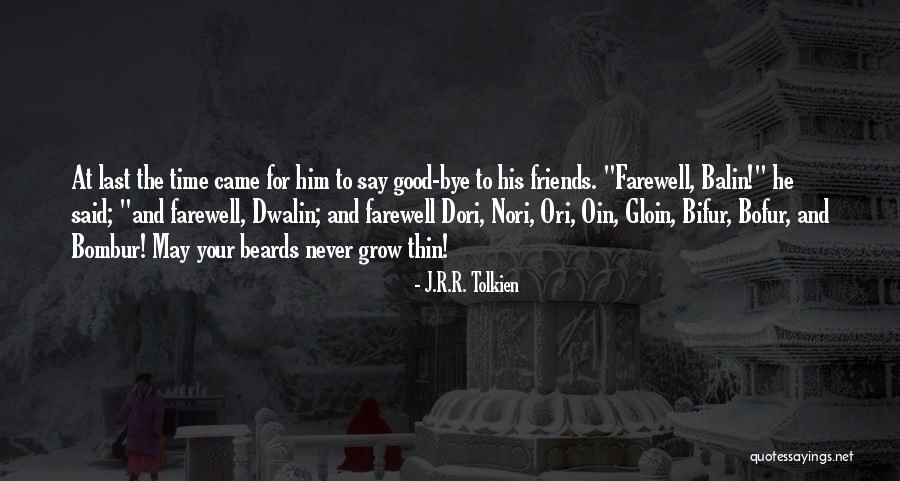 Bye Friends Quotes By J.R.R. Tolkien