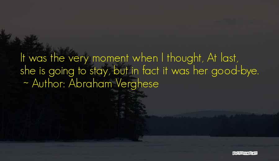 Bye Quotes By Abraham Verghese