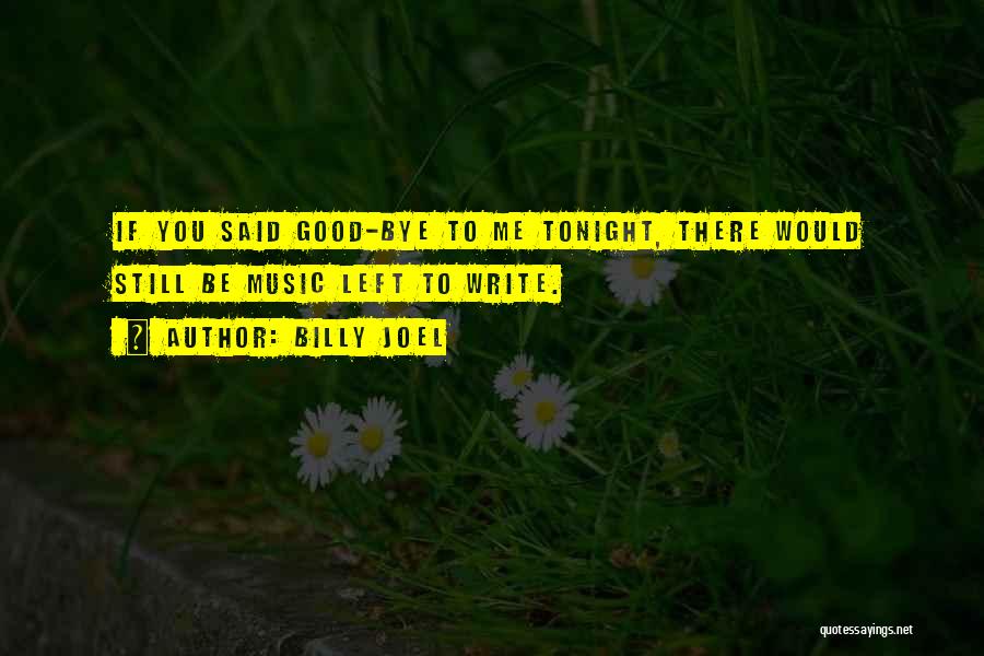 Bye Quotes By Billy Joel