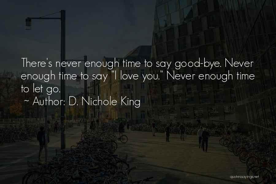 Bye Quotes By D. Nichole King