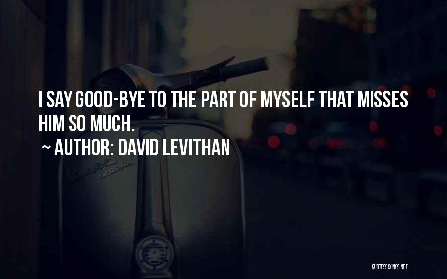 Bye Quotes By David Levithan