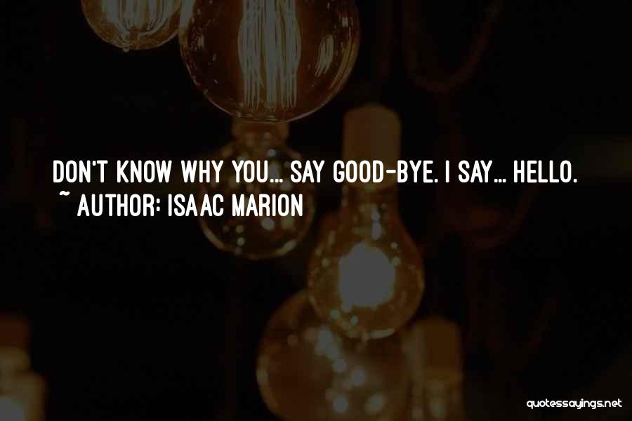 Bye Quotes By Isaac Marion