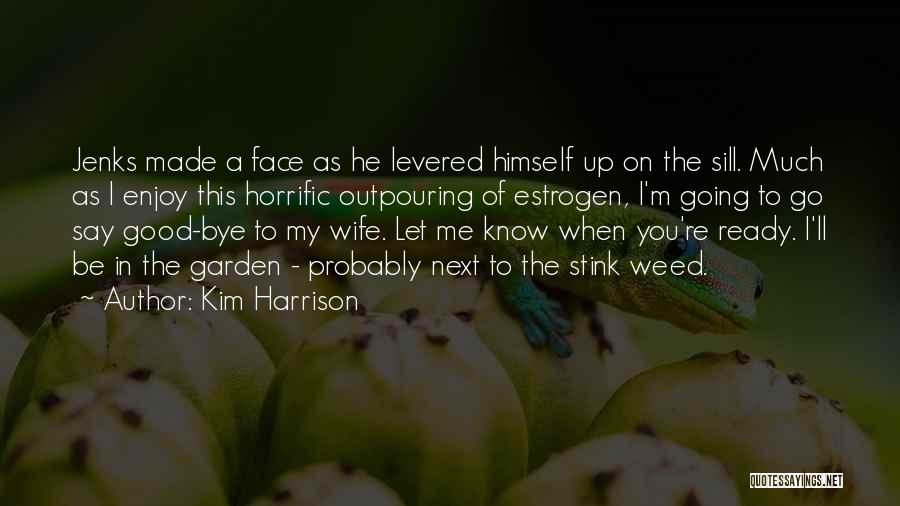 Bye Quotes By Kim Harrison