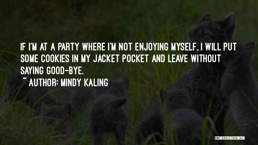 Bye Quotes By Mindy Kaling