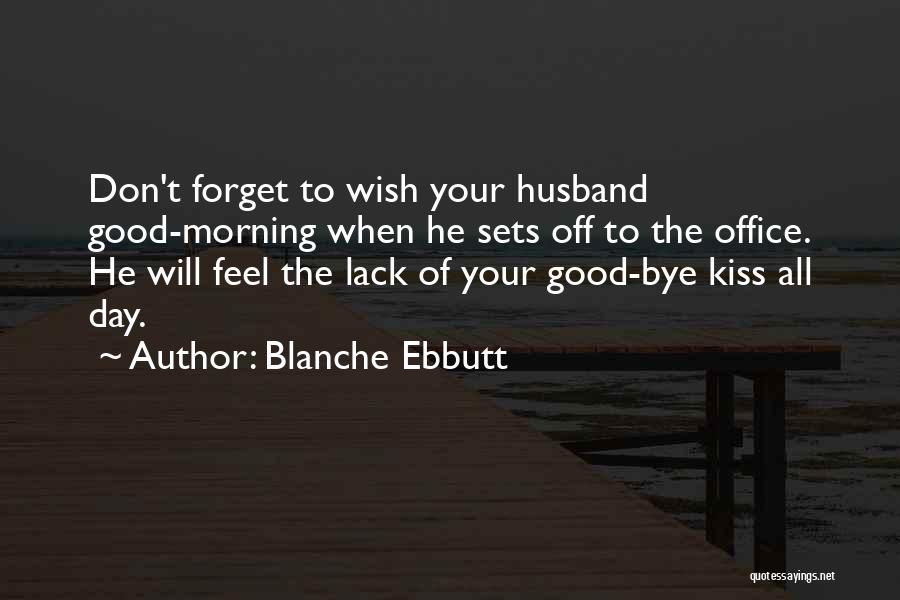 Bye To All Quotes By Blanche Ebbutt