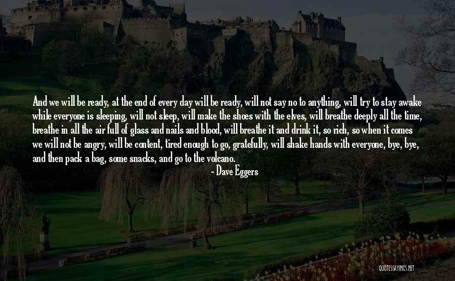 Bye To All Quotes By Dave Eggers