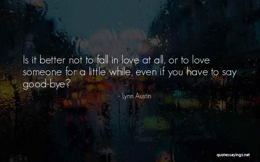 Bye To All Quotes By Lynn Austin