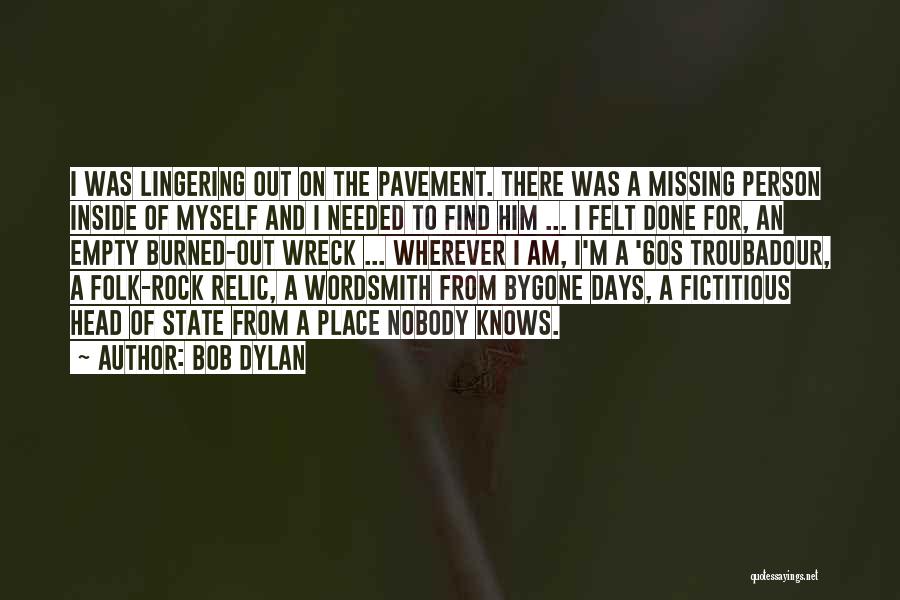 Bygone Days Quotes By Bob Dylan